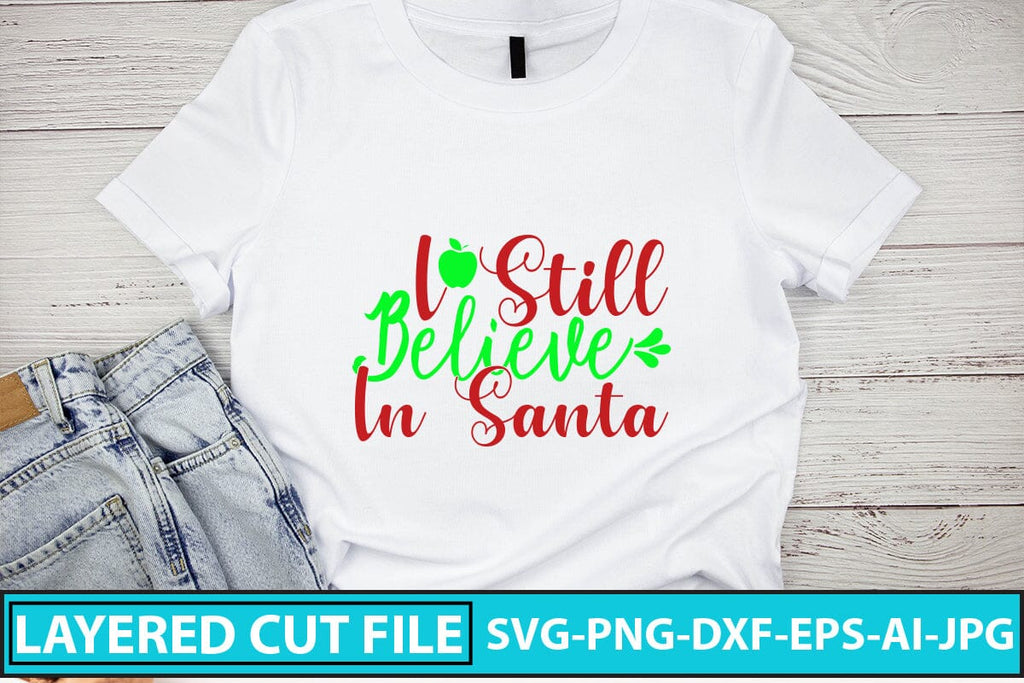 I Still Believe In Santa SVG Cut File - So Fontsy