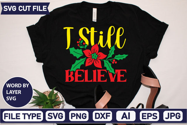 I Still Believe SVG Cut File SVGs quotes-and-sayings food-drink mini-bundles print-cut on-sale Clipart Clip Art Sublimation or Vinyl Shirt Design SVG DesignPlante 503 