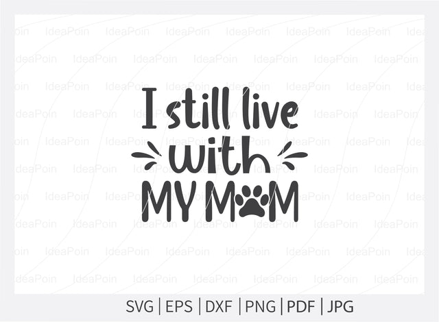 I still live with my mom svg, Dog Bandana svg, Dogs svg, Dog Shirt svg, Dog Bandana svg Vector, Dog Bandana Designs, Dog Life svg, Dog Lover svg, Dog Mom svg, Dog quotes SVG Dinvect 