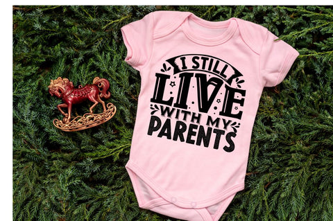I still live with my parents, baby SVG SVG DESIGNISTIC 