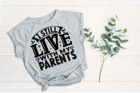 I still live with my parents, baby SVG SVG DESIGNISTIC 