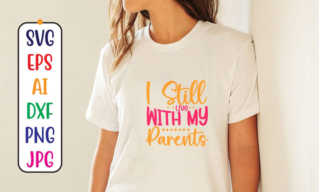 I Still Live With My Parents SVG Cut File SVG Syaman 