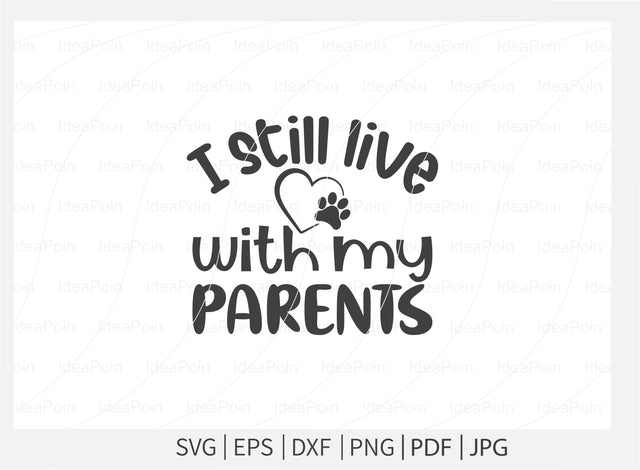 I still live with my parents svg, Dog Bandana svg, Dogs svg, Dog Shirt svg, Dog Bandana svg Vector, Dog Bandana Designs, Dog Life svg, Dog Lover svg, Dog Mom svg, Dog quotes SVG Dinvect 