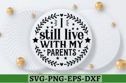 I still live with my parents SVG, I still live with my parents SVG DESIGNISTIC 