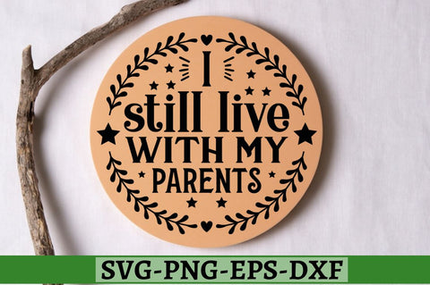I still live with my parents SVG, I still live with my parents SVG DESIGNISTIC 