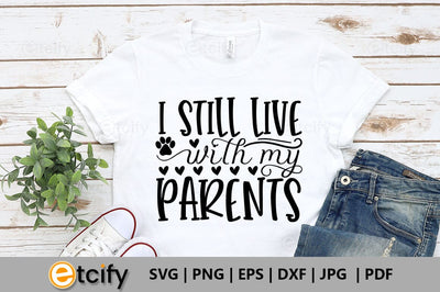 I still live with my parents SVG SVG etcify 