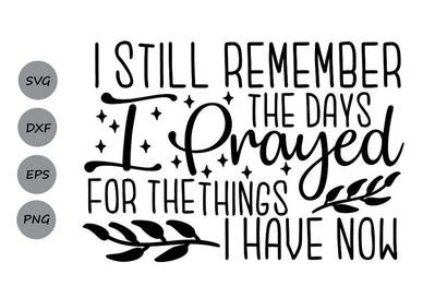 I Still Remember When I Prayed| Prayer SVG Cutting Files SVG CosmosFineArt 