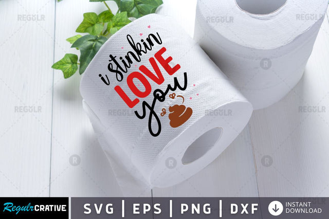 I stinkin love you SVG SVG Regulrcrative 