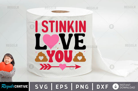 I stinkin love you SVG SVG Regulrcrative 