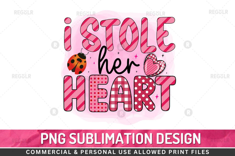 I stole her heart Sublimation PNG Sublimation Regulrcrative 