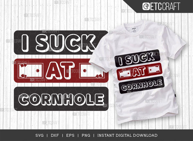 I Suck At Cornhole SVG Cut File, Cornhole Lover Svg, Cornhole Player Svg, Corn Hole Gift Svg, Cornhole Quotes, TG 02848 SVG ETC Craft 