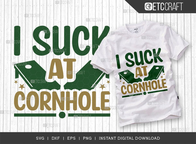 I Suck At Cornhole SVG Cut File, Cornhole Player Svg, Cornhole gameSvg, Corn Hole Gift Svg, Cornhole Quotes, ETC T00598 SVG ETC Craft 