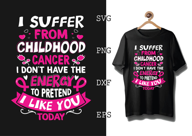 I Suffer From Childhood Cancer Svg, Breast Cancer Awareness Svg, Png, Eps, Dxf Files SVG DesignTShirt 
