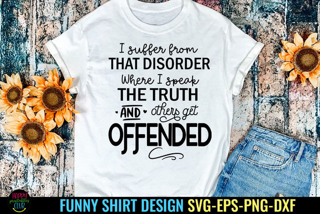 I Suffer From I Funny Tshirt SVG I Humor SVG I Sarcastic SVG SVG Happy Printables Club 