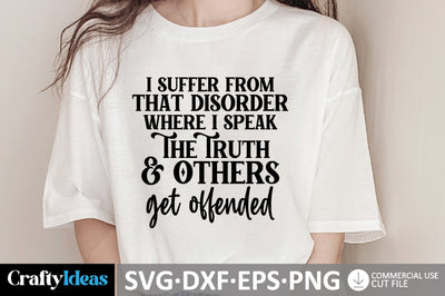 I Suffer From That Disorder Where I Speak The Truth & Others Get Offen SVG md faruk hossain 