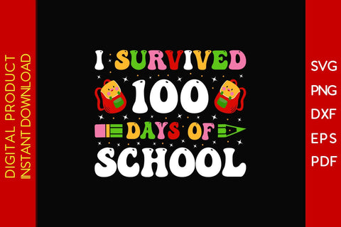 I Survived 100 Days Of School SVG PNG EPS Cut File SVG Creativedesigntee 