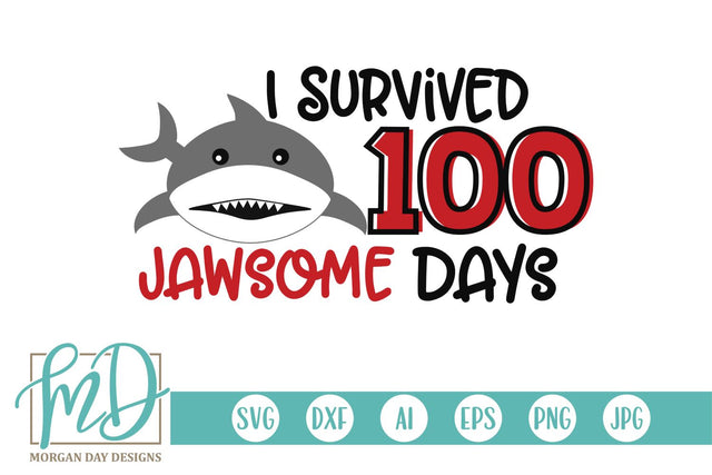 I Survived 100 Jawsome Days SVG Morgan Day Designs 