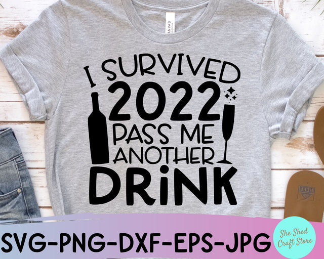 I Survived 2022 Pass Me Another Drink SVG Cut File - New Year SVG SVG She Shed Craft Store 