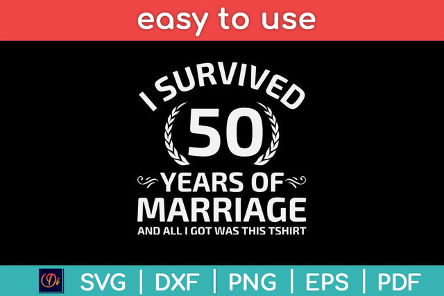 I Survived 50 Years Of Marriage Svg Design SVG artprintfile 