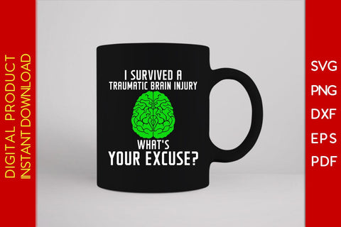 I Survived A Traumatic Brain Injury What's Your Excuse SVG PNG PDF Cut File SVG Creativedesigntee 