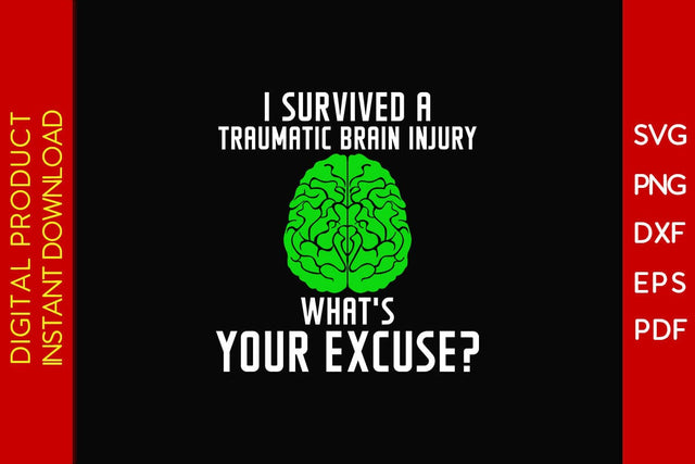 I Survived A Traumatic Brain Injury What's Your Excuse SVG PNG PDF Cut File SVG Creativedesigntee 