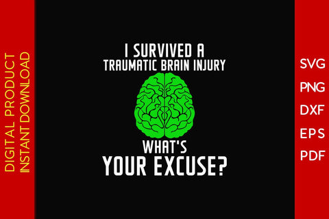 I Survived A Traumatic Brain Injury What's Your Excuse SVG PNG PDF Cut File SVG Creativedesigntee 