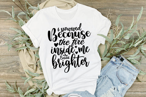 I survived because the fire inside me burned brighter svg SVG orpitasn 