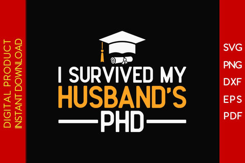 I Survived My Husband's Phd SVG PNG PDF Cut File SVG Creativedesigntee 