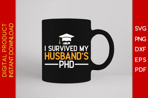 I Survived My Husband's Phd SVG PNG PDF Cut File SVG Creativedesigntee 