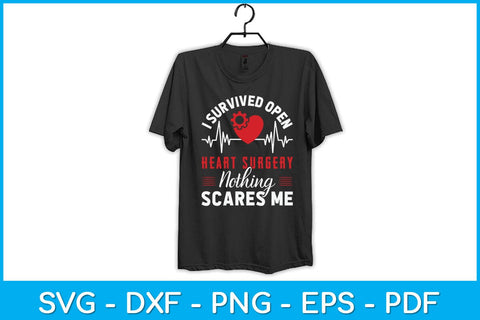 I Survived Open Heart Surgery Nothing Scares Me Svg Design SVG artprintfile 