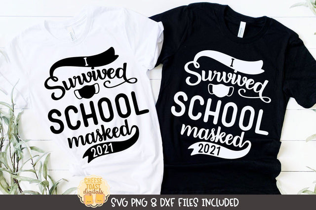 I Survived School Masked 2021 SVG | Last Day of School T-Shirt SVG Cheese Toast Digitals 
