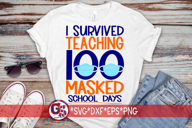 I Survived Teaching 100 Masked School Days SVG DXF EPS PNG-100 Days of School SVG Greedy Stitches 