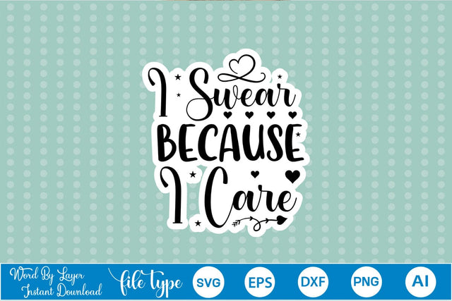 I Swear Because I Care Sticker SVG SVGs,Quotes and Sayings,Food & Drink,On Sale, Print & Cut SVG DesignPlante 503 