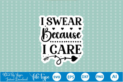 I Swear Because I Care Sticker SVG SVGs,Quotes and Sayings,Food & Drink,On Sale, Print & Cut SVG DesignPlante 503 
