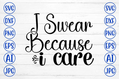 I Swear Because I Care SVG Cut File SVG Syaman 