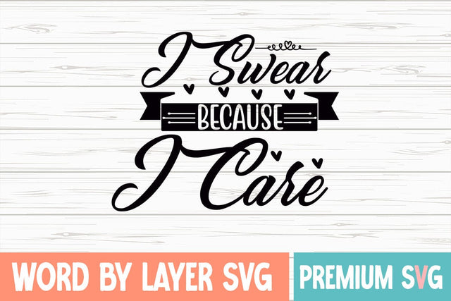 I Swear Because I Care Svg SVG Blessedprint 
