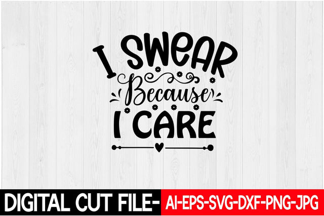 I Swear Because I Care Svg SVG Blessedprint 