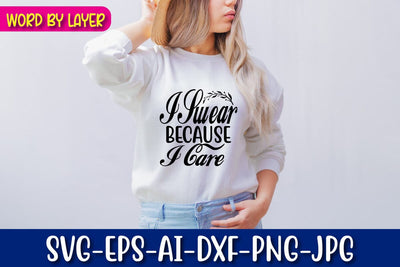 I Swear Because I Care Svg SVG Blessedprint 