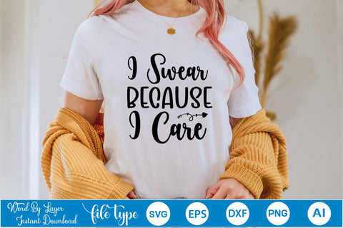 I Swear Because I Care SVG SVGs,Quotes and Sayings,Food & Drink,On Sale, Print & Cut SVG DesignPlante 503 