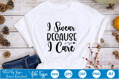 I Swear Because I Care SVG SVGs,Quotes and Sayings,Food & Drink,On Sale, Print & Cut SVG DesignPlante 503 