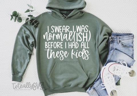I Swear I Was Normal(ish) Before I Had All These Kids SVG | Momlife SVG | PNG | DXF SVG Toteally SVG 