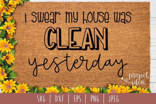 I Swear My House Was Clean Yesterday Doormat SVG SavoringSurprises 