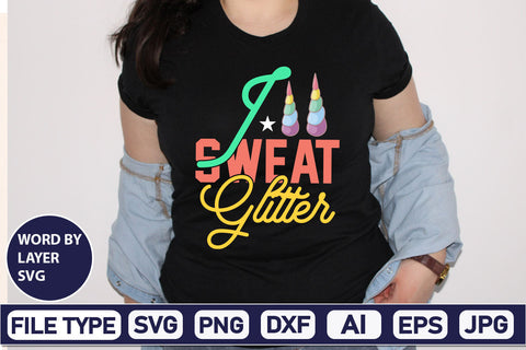 I Sweat Glitter SVG Cut File SVG DesignPlante 503 