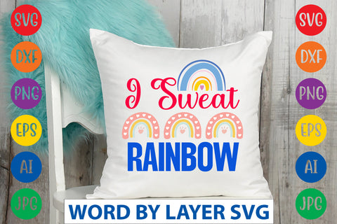 I Sweat Rainbow SVG CUT FILE SVG Rafiqul20606 