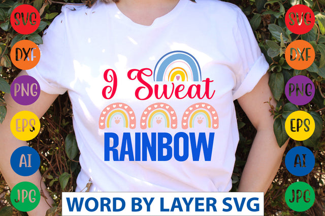 I Sweat Rainbow SVG CUT FILE SVG Rafiqul20606 