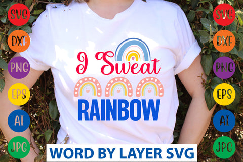 I Sweat Rainbow SVG CUT FILE SVG Rafiqul20606 