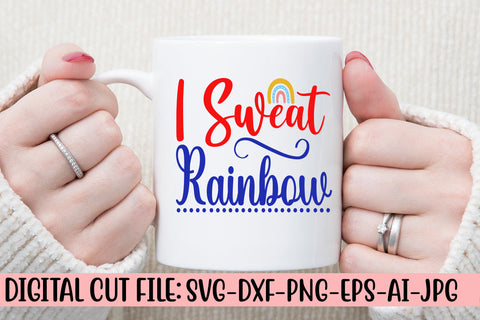 I Sweat Rainbow SVG Cut File SVG Syaman 