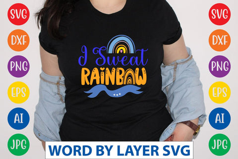 I Sweat Rainbow SVG Design SVG Rafiqul20606 