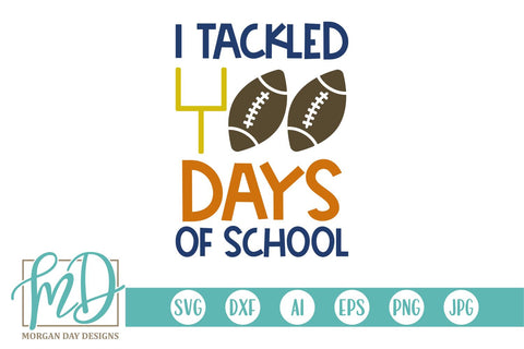 I Tackled 100 Days Of School Football SVG Morgan Day Designs 