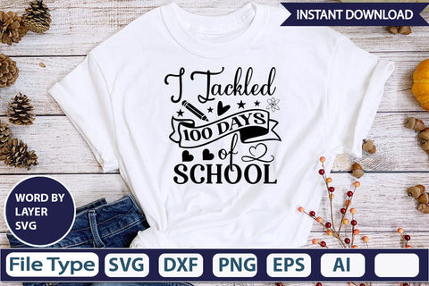 I Tackled 100 Days Of School SVG Cut File SVGs,Quotes and Sayings,Food & Drink,On Sale, Print & Cut SVG DesignPlante 503 
